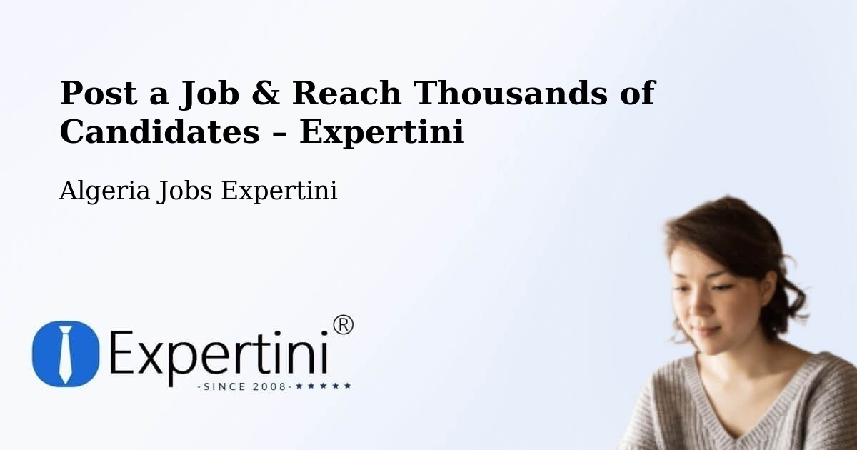 Post a Job in N'Goussa – Hire the Right Talent - N'Goussa, Algeria Jobs Expertini
